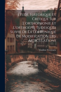 Paperback Étude Historique Et Critique Sur L'orthophonie Et L'orthoépie Tudesques Suivie De La Loi Runique De Modification Des Articulations [French] Book