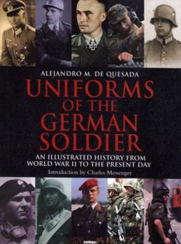 Hardcover Uniforms of the German Soldier: An Illustrated History from World War II to the Present Day Book
