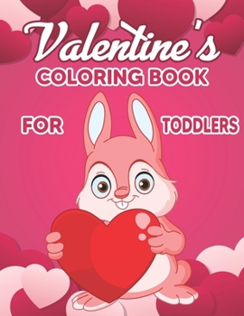 Paperback Valentine's Coloring Book for Toddlers: Valentine's Day Coloring Book - The Big Valentine's Day Coloring Book for Toddlers and Preschool, A Fun Valent Book