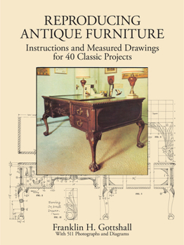 Paperback Reproducing Antique Furniture: Instructions and Measured Drawings for 40 Classic Projects Book