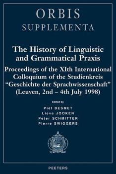 Paperback The History of Linguistic and Grammatical Praxis: Proceedings of the Xith International Colloquium of the Studienkreis 'geschichte Der Sprachwissensch Book