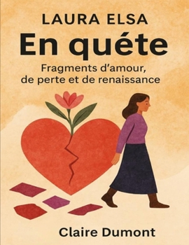 Paperback Laura Elsa - En quête: Fragments d'amour, de perte et de renaissance [French] Book