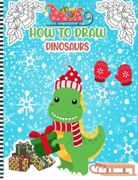 Paperback How to Draw Dinosaurs: Dinosaurs Activity Book For Kids - a Fun Illustrations to Practice & Learn Doodling & Drawing Skills .. Cute Gift Idea Book