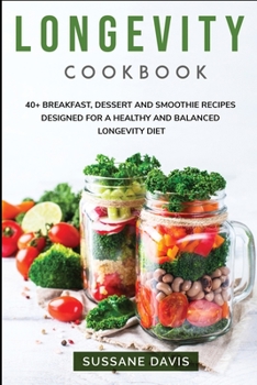 Paperback Longevity Cookbook: 40+ Breakfast, Dessert and Smoothie Recipes designed for a healthy and balanced Longevity diet Book
