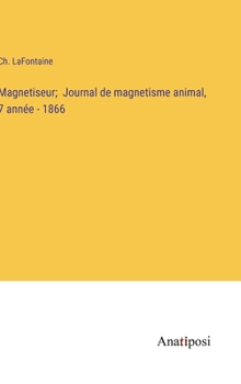 Hardcover Magnetiseur; Journal de magnetisme animal, 7 année - 1866 [French] Book