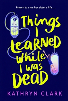 Paperback Things I Learned While I Was Dead: Discover the heart-wrenching YA sci-fi about sisterhood and the ethics of medical science Book