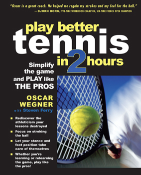 Paperback Play Better Tennis in Two Hours: Simplify the Game and Play Like the Pros Book