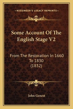 Paperback Some Account Of The English Stage V2: From The Restoration In 1660 To 1830 (1832) Book