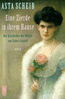 Paperback Eine Zierde in ihrem Hause. Die Geschichte der Ottilie von Faber- Castell. [German] Book