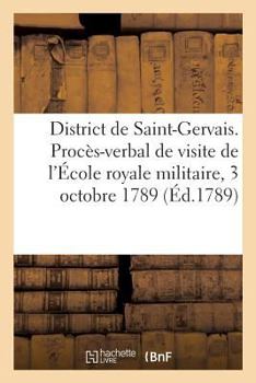 Paperback District de Saint-Gervais. Procès-Verbal de Visite de l'École Royale Militaire, 3 Octobre 1789 [French] Book