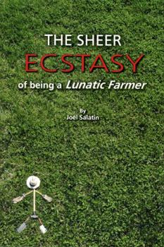 Paperback The Sheer Ecstasy of Being a Lunatic Farmer Book