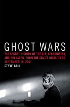 Hardcover Ghost Wars: The Secret History of the CIA, Afghanistan, and Bin Laden, from the Soviet Invasion to September 10, 2001 Book