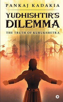 Paperback Yudhishtir's Dilemma: The Truth of Kurukshetra Book