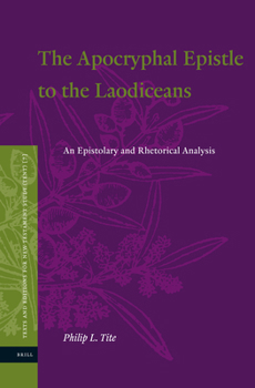 Hardcover The Apocryphal Epistle to the Laodiceans: An Epistolary and Rhetorical Analysis Book