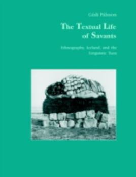 Paperback The Textual Life of Savants: Ethnography, Iceland, and the Linguistic Turn Book