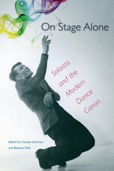 Hardcover On Stage Alone: Soloists and the Modern Dance Canon Book