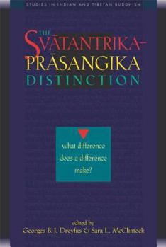 Paperback The Svatantrika-Prasangika Distinction: What Difference Does a Difference Make? Book