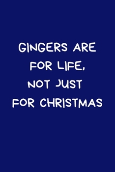 Paperback Gingers Are For Life, Not Just For Christmas: Secret Santa Gifts For Coworkers Novelty Christmas Gifts for Colleagues Funny Naughty Rude Gag Notebook/ Book