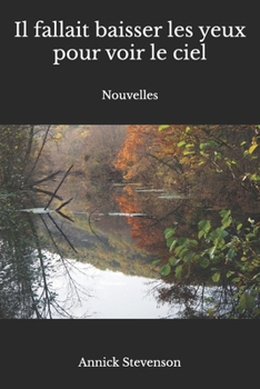 Paperback Il fallait baisser les yeux pour voir le ciel: Nouvelles [French] Book