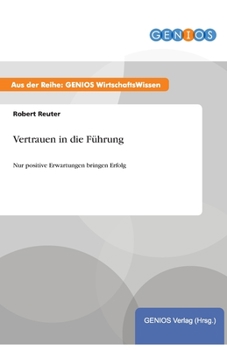 Paperback Vertrauen in die F?hrung: Nur positive Erwartungen bringen Erfolg [German] Book