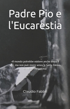 Paperback Padre Pio e l'eucarestia [Italian] Book