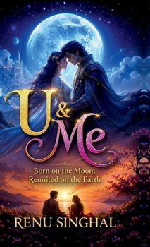 Hardcover U n Me: Born on the Moon, reunited on the Earth Book