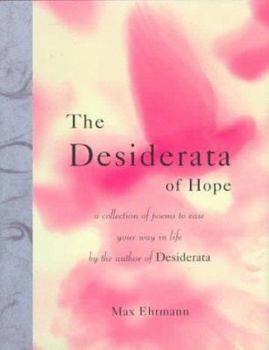 Hardcover The Desiderata of Hope: A Collection of Poems to Ease Your Way in Life Book