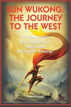 Paperback Sun Wukong: The Journey to the West: The Classic Story That Inspired the Video Game Black Myth: Wukong Book