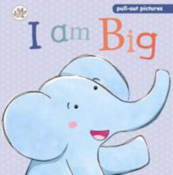 Board book I am Big: A pull-the-tab slide and see board book