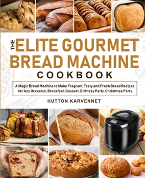 Paperback The Elite Gourmet Bread Machine Cookbook Book