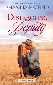 Distracting the Deputy - Book #4 of the Summer Creek