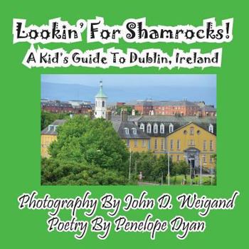 Paperback Lookin' For Shamrocks! A Kid's Guide To Dublin, Ireland [Large Print] Book
