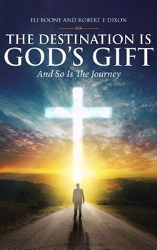 Hardcover The Destination Is God's Gift And So Is The Journey Book