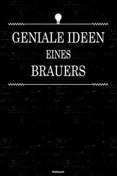 Geniale Ideen eines Brauers Notizbuch: Brauer Journal DIN A5 liniert 120 Seiten Geschenk (German Edition)
