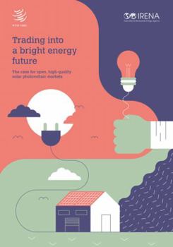 Trading into a Bright Energy Future: The Case for Open, High-Quality Solar Photovoltaic Markets