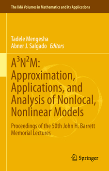 Hardcover A3n²m: Approximation, Applications, and Analysis of Nonlocal, Nonlinear Models: Proceedings of the 50th John H. Barrett Memorial Lectures Book
