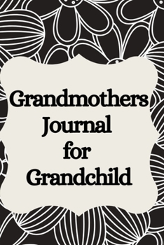 Paperback Grandmothers Journal for Grandchild: All About Grandma - A Grandmothers Memory Keepsake Journal Book