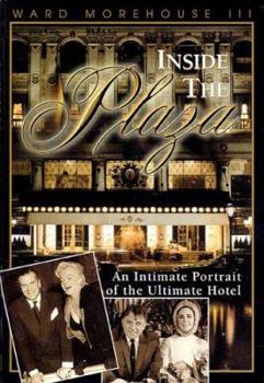 Hardcover Inside the Plaza: An Intimate Portrait of the Ultimate Hotel Book