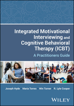 Paperback Integrated Motivational Interviewing and Cognitive Behavioral Therapy (Icbt): A Practitioners Guide Book