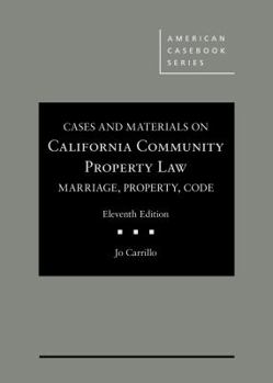 Hardcover Cases and Materials on California Community Property Law: Marriage, Property, Code, 11th (American Casebook Series) Book