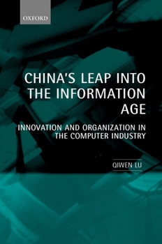 Hardcover China's Leap Into the Information Age: Innovation and Organization in the Computer Industry Book
