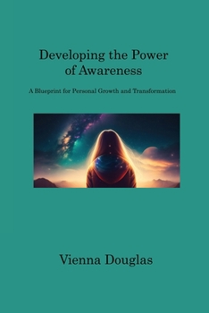 Paperback Developing the Power of Awareness: A Blueprint for Personal Growth and Transformation Book