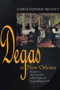 Paperback Degas in New Orleans: Encounters in the Creole World of Kate Chopin and George Washington Cable Book