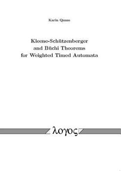 Paperback Kleene-Schutzenberger and Buchi Theorems for Weighted Timed Automata Book