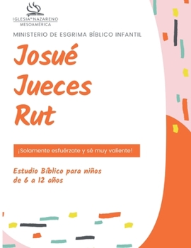 Ministerio De Esgrima Bíblico Infantil: Josué, Jueces y Rut