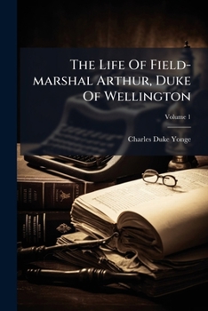 The Life Of Field-marshal Arthur, Duke Of Wellington (Afrikaans Edition)