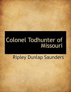 Paperback Colonel Todhunter of Missouri [Large Print] Book