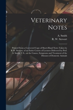 Paperback Veterinary Notes [microform]: Printed From a Corrected Copy of Short-hand Notes Taken by R.W. Stewart, of an Entire Course of Lectures Delivered by Book