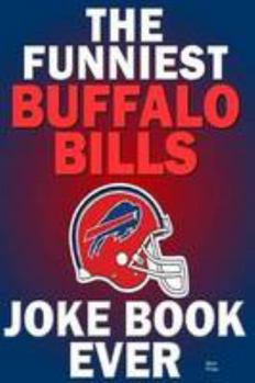 Paperback The Funniest Buffalo Bills Joke Book Ever Book