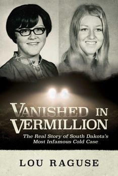 Paperback Vanished in Vermillion: The Real Story of South Dakota's Most Infamous Cold Case Book